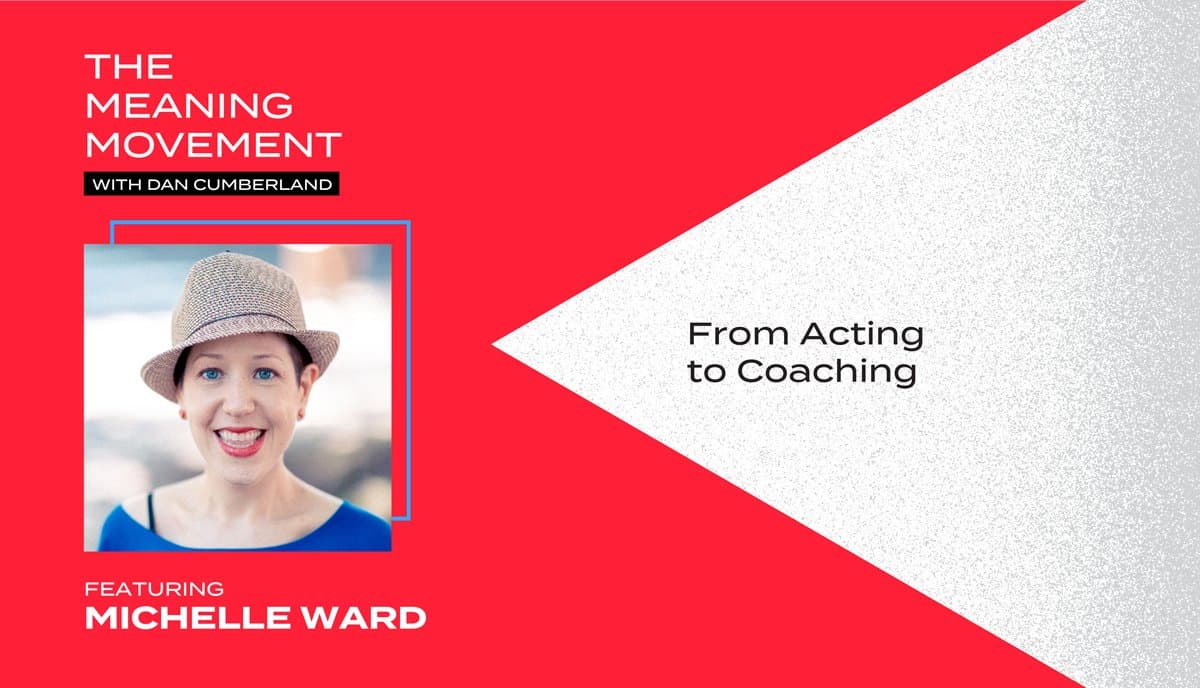 From Acting to Coaching with Michelle Ward