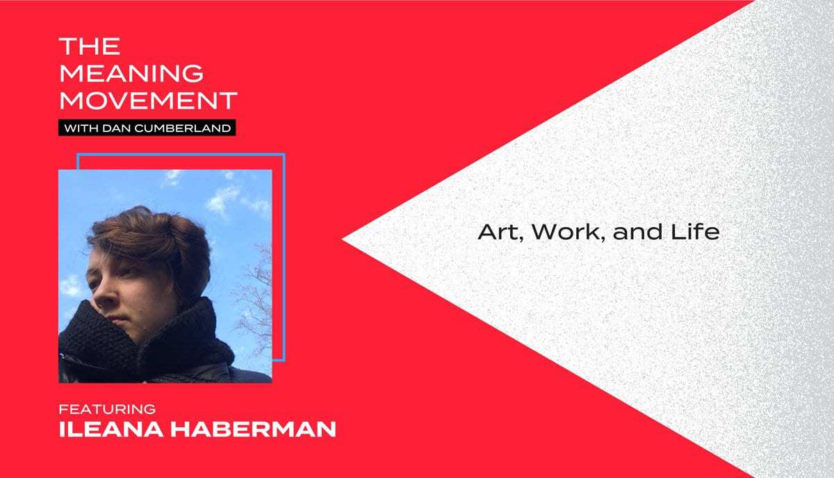 Art, Work, and Life with Ileana Haberman
