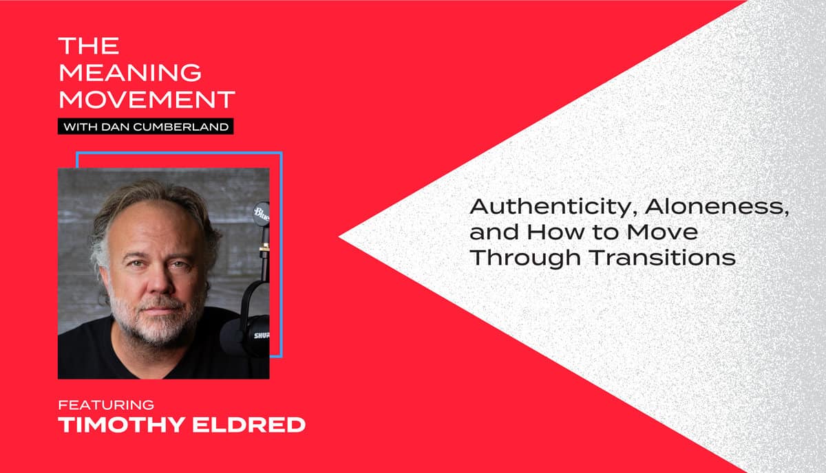 Authenticity, Aloneness, and How to Move Through Transitions with Timothy Eldred