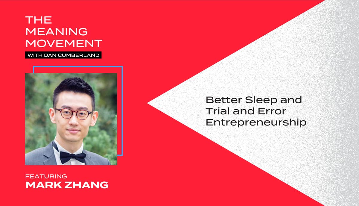 Better Sleep and Trial and Error Entrepreneurship with Mark Zhang