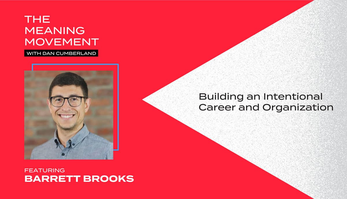 Building an Intentional Career and Organization with Barrett Brooks