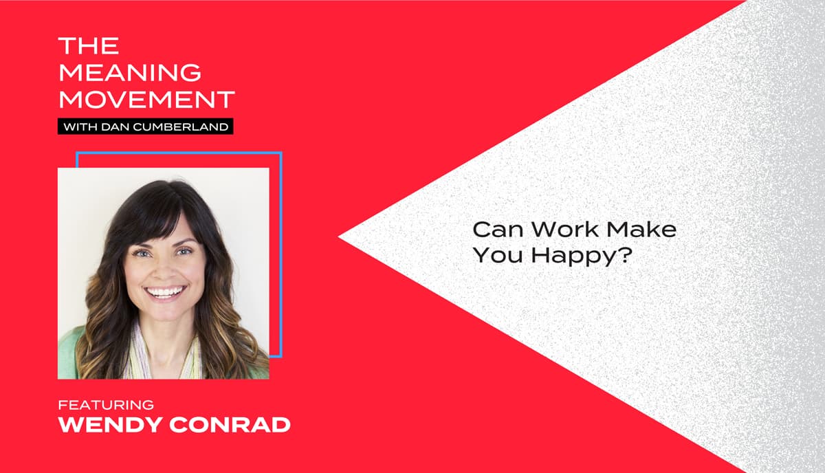 Can Work Make You Happy? with Wendy Conrad