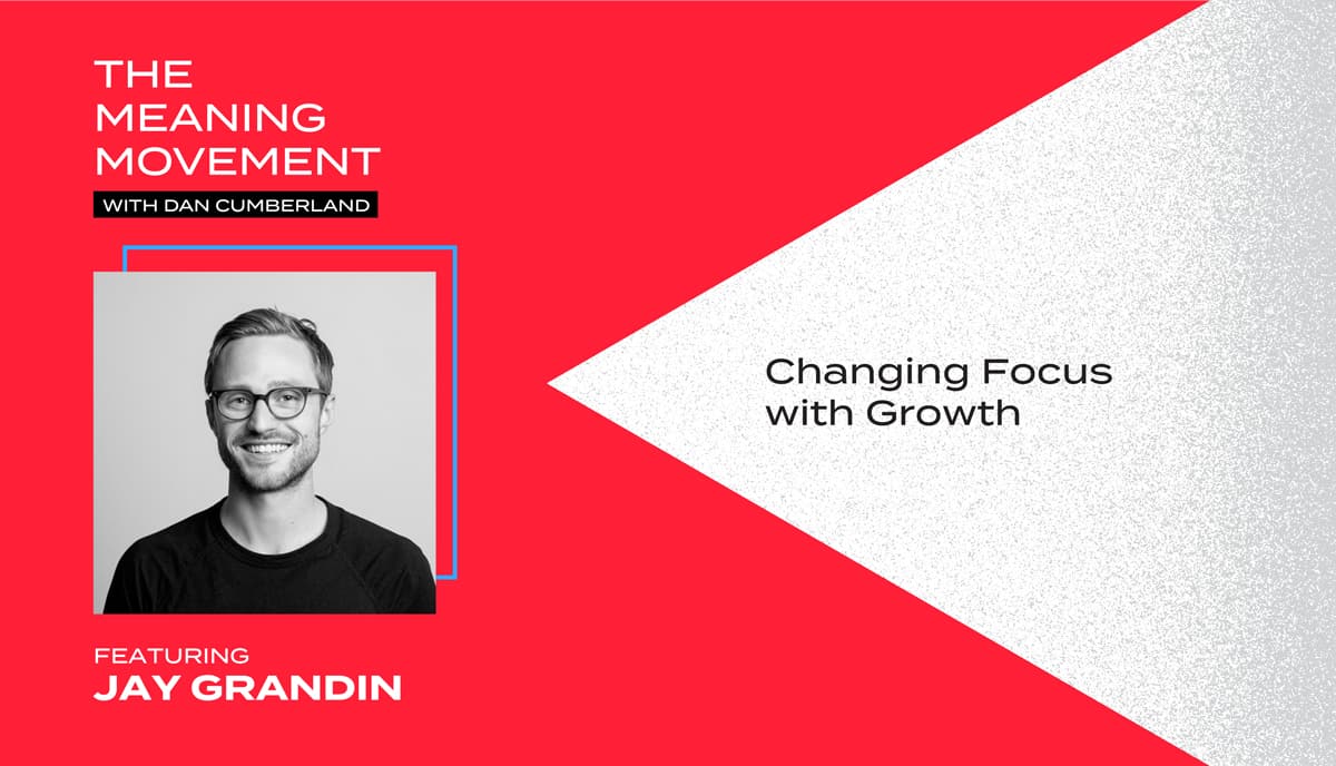 Changing Focus with Growth with Jay Grandin