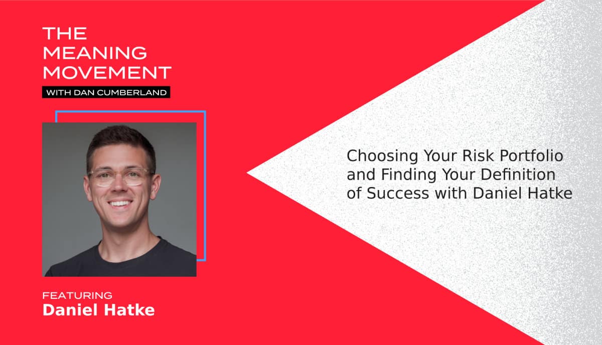 Choosing Your Risk Portfolio and Finding Your Definition of Success with Daniel Hatke