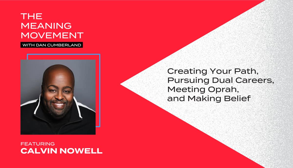 Creating Your Path, Pursuing Dual Careers, Meeting Oprah, and Making Belief with Calvin Nowell