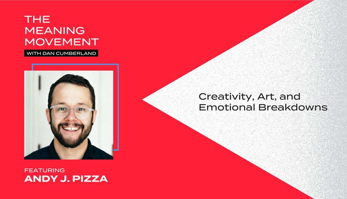 Creativity, Art, and Emotional Breakdowns with Andy J. Pizza
