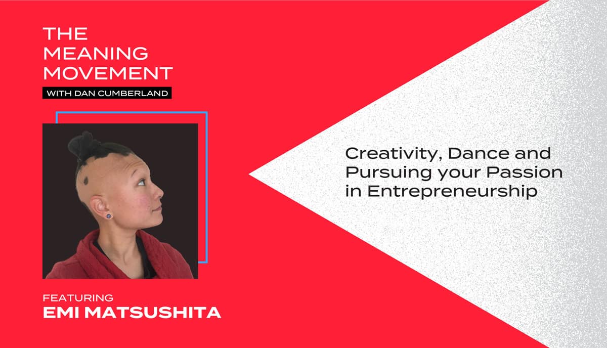 Creativity, Dance and Pursuing your Passion in Entrepreneurship with Emi Matsushita￼