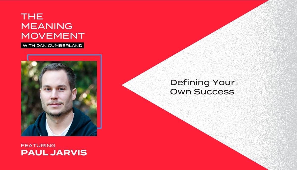 Defining Your Own Success with Paul Jarvis