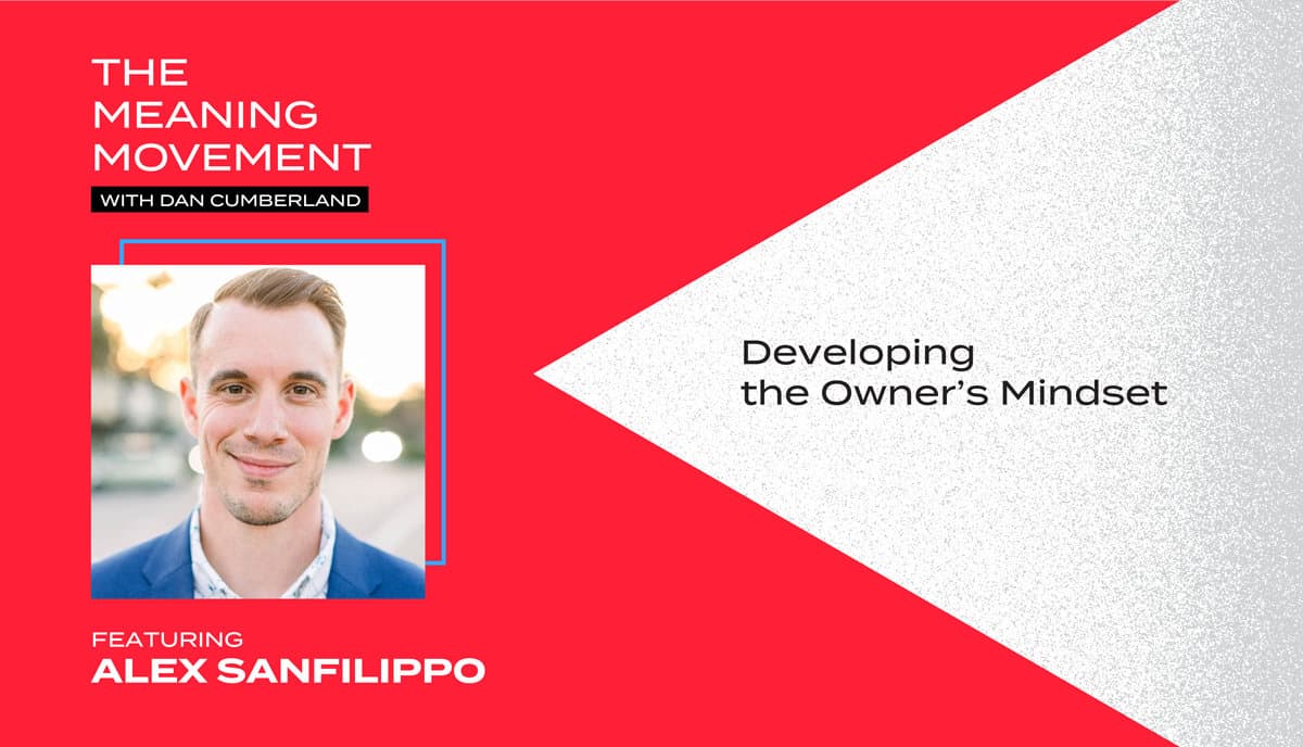 Developing the Owner’s Mindset with Alex Sanfilippo