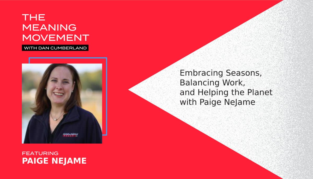 Embracing Seasons, Balancing Work, and Helping the Planet with Paige NeJame