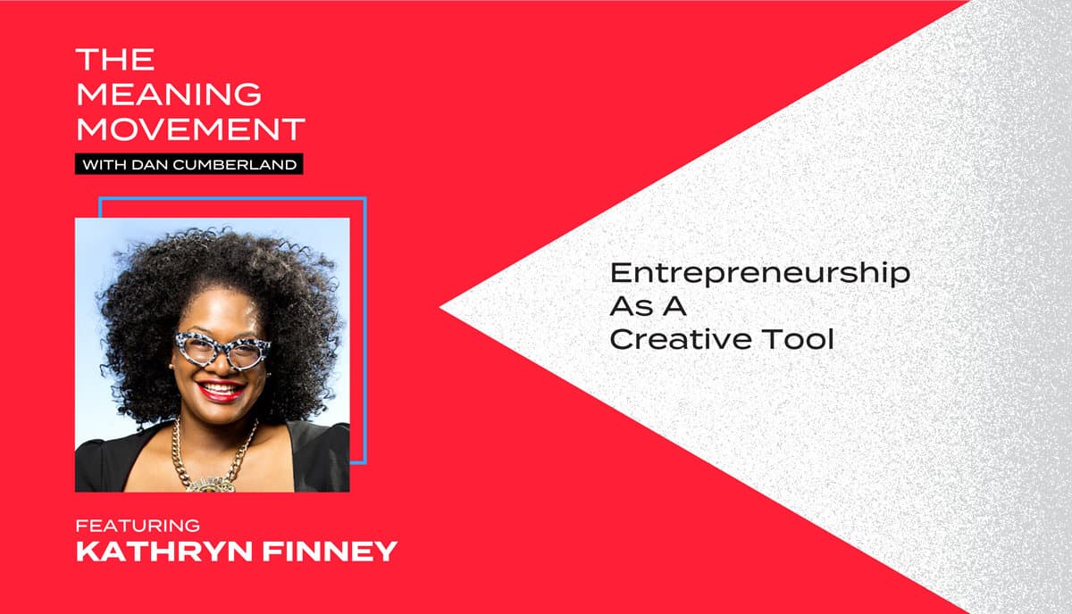 Entrepreneurship As A Creative Tool With Kathryn Finney