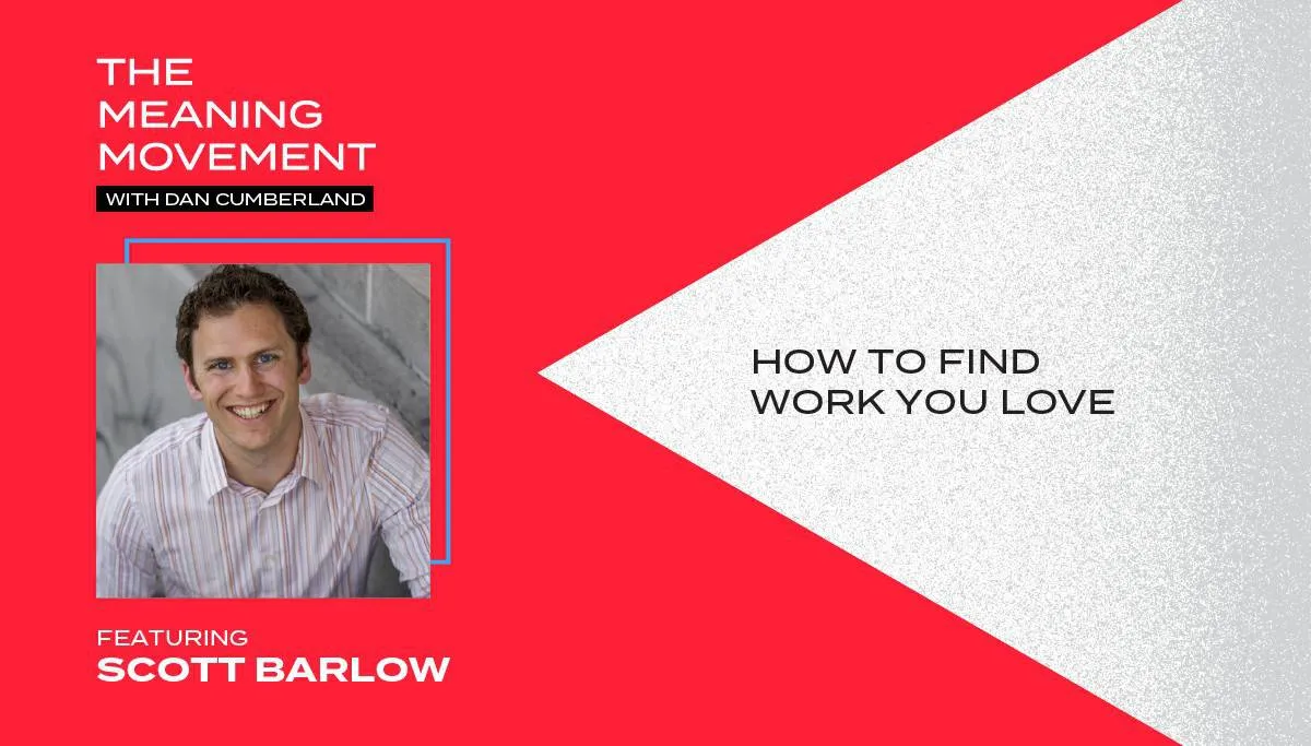 How to Find Work You Love with Scott Barlow