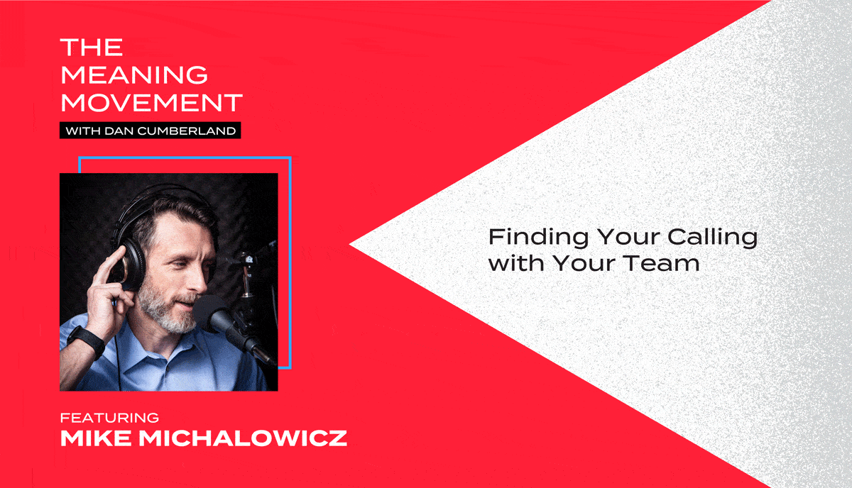 Finding Your Calling with Your Team with Mike Michalowicz