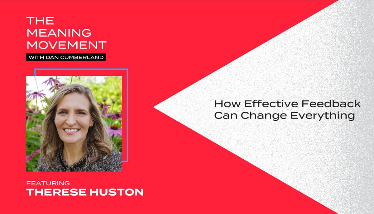 How Effective Feedback Can Change Everything with Therese Huston