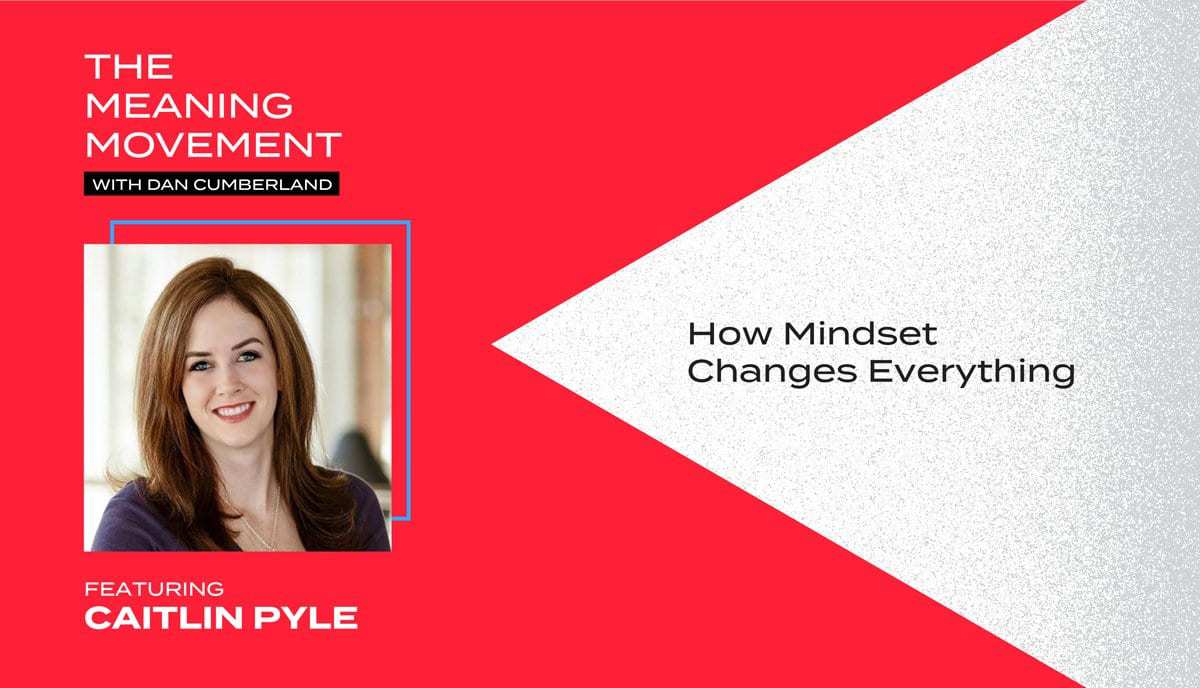 How Mindset Changes Everything with Caitlin Pyle