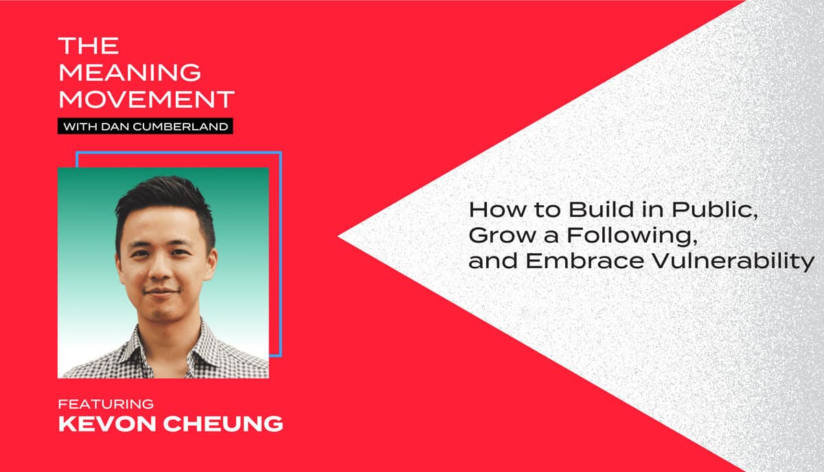 How to Build in Public, Grow a Following, and Embrace Vulnerability with Kevon Cheung￼