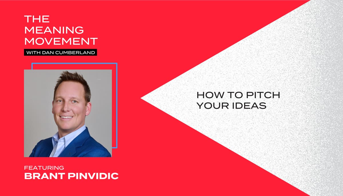 How to Pitch Your Ideas with Brant Pinvidic