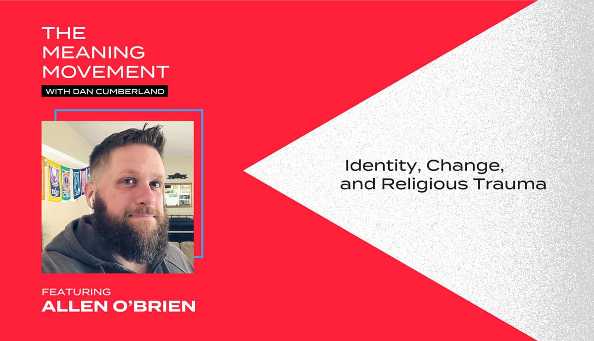 Identity, Change, and Religious Trauma with Allen O'Brien