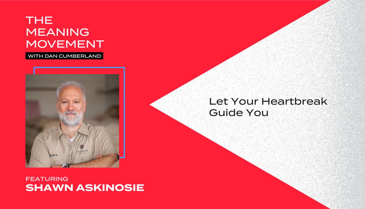 Let Your Heartbreak Guide You with Shawn Askinosie