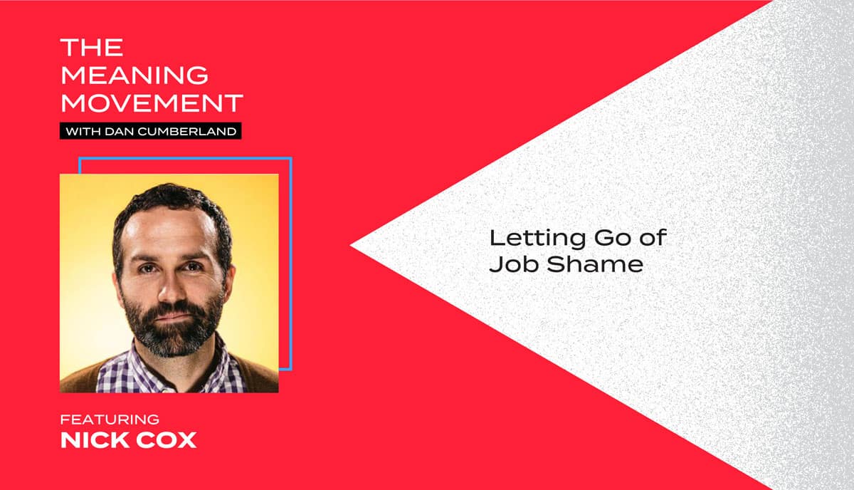 Letting Go of Job Shame with Nick Cox