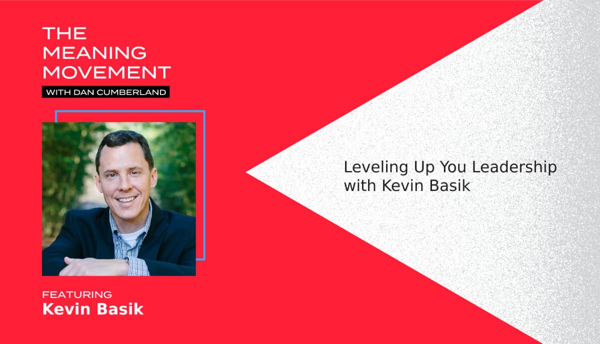 Leveling Up You Leadership with Kevin Basik