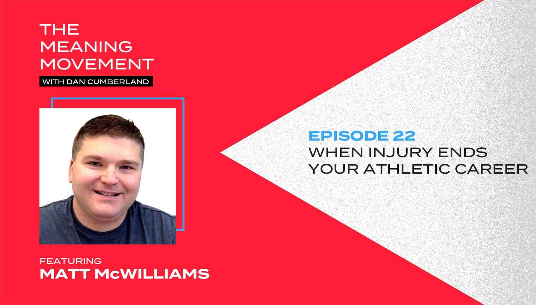 When Injury Ends a Career with Matt McWilliams