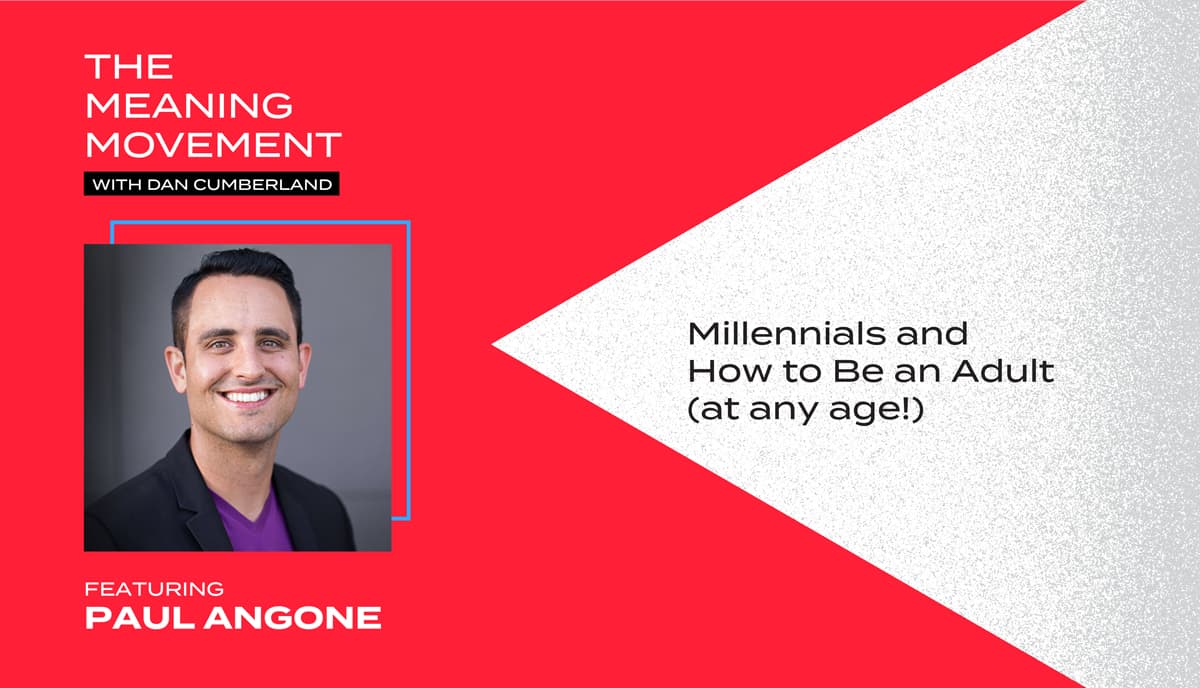 Millennials and How to Be an Adult (at any age!) with Paul Angone