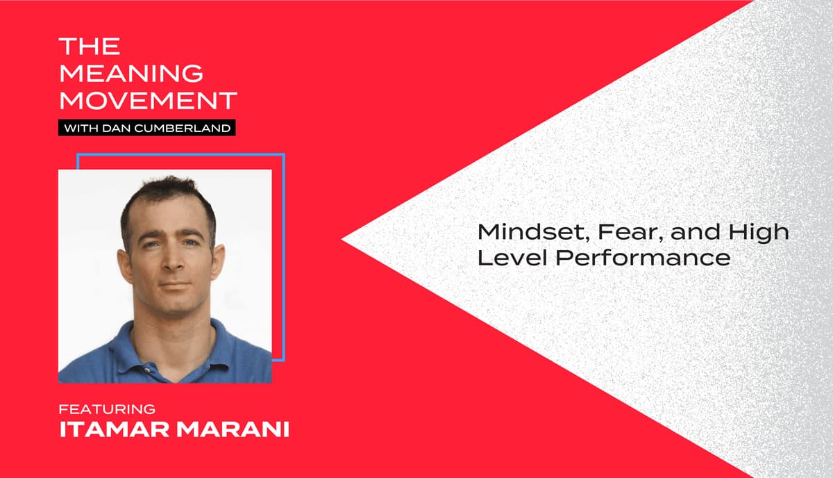 Mindset, Fear, and High Level Performance with Itamar Marani