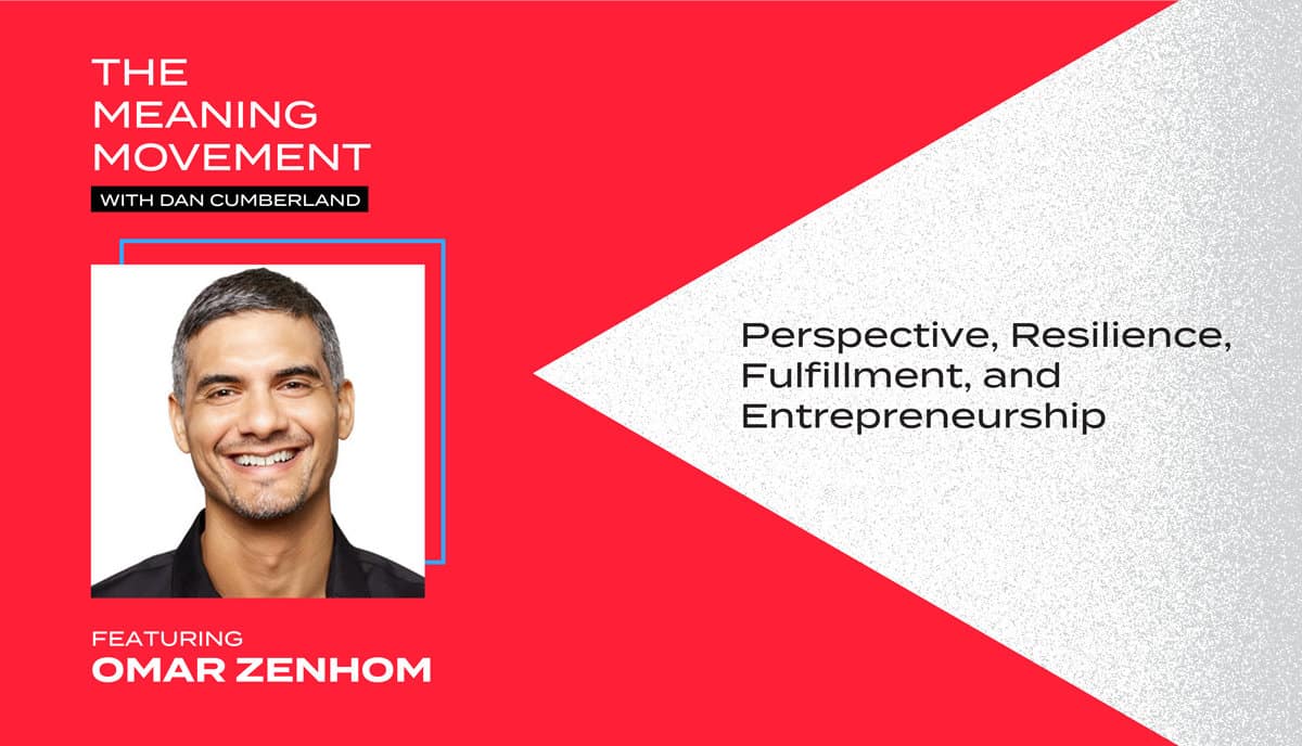 Perspective, Resilience, Fulfillment, and Entrepreneurship with Omar Zenhom