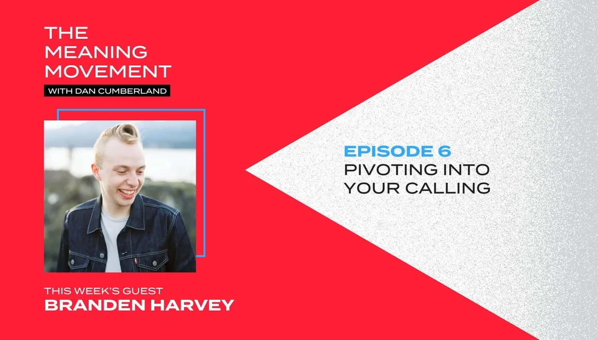 Pivoting Into Your Calling with Branden Harvey