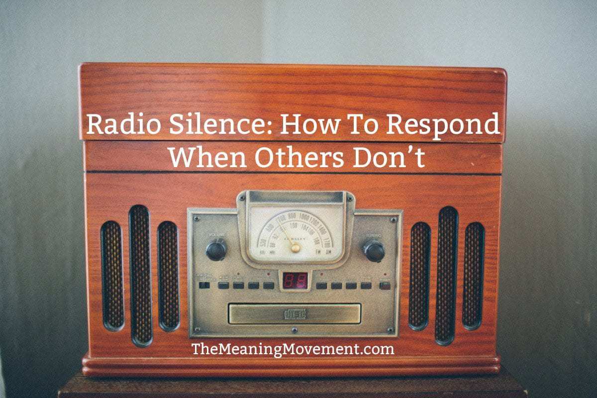 Radio Silence: How To Respond When Others Don't