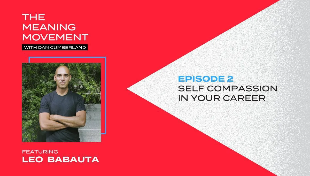 Self Compassion in Your Career with Leo Babauta