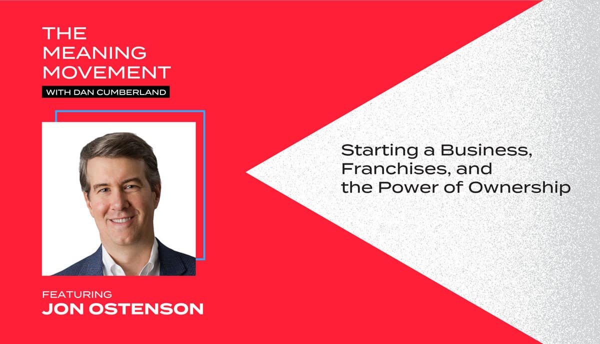 Starting a Business, Franchises, and the Power of Ownership with Jon Ostenson