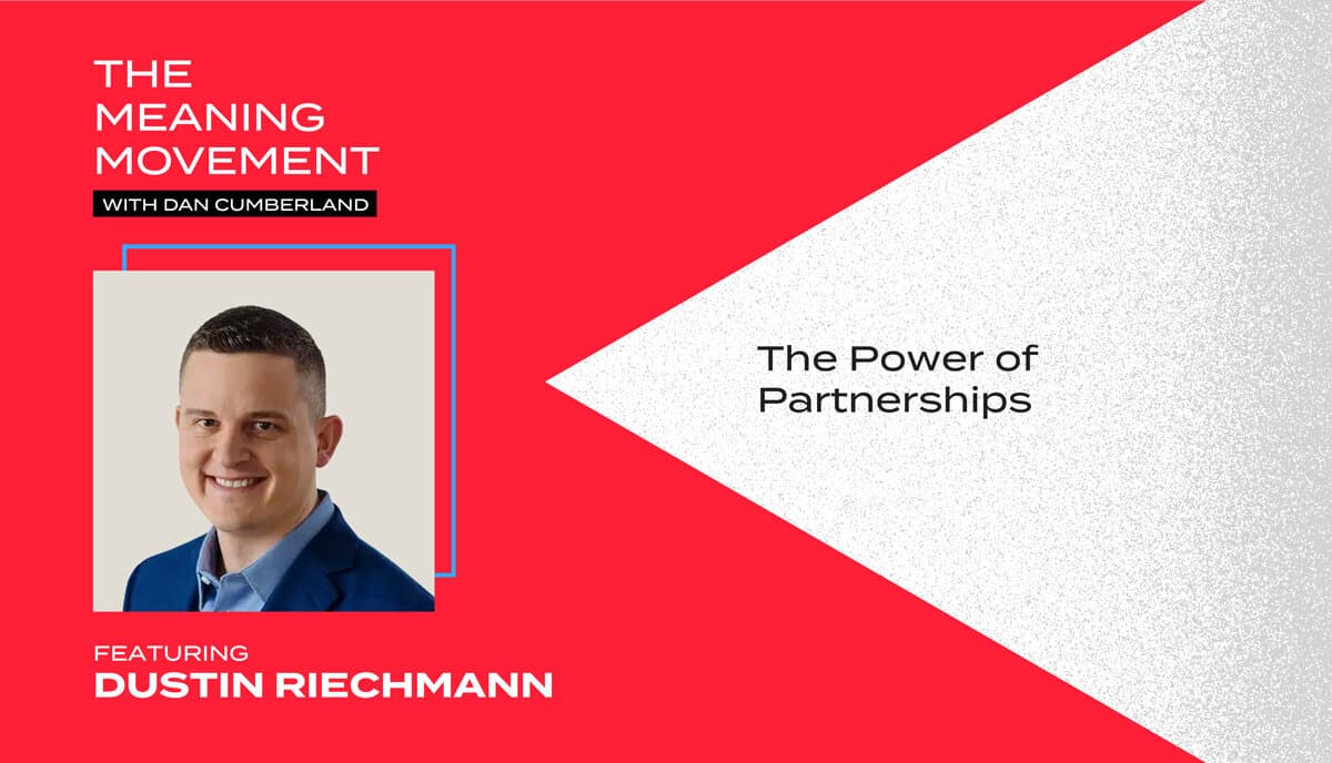 The Power of Partnerships with Dustin Riechmann￼