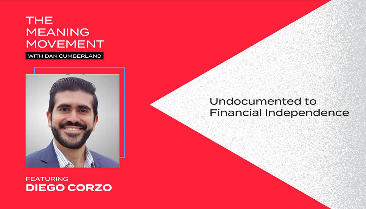 Undocumented to Financial Independence with Diego Corzo