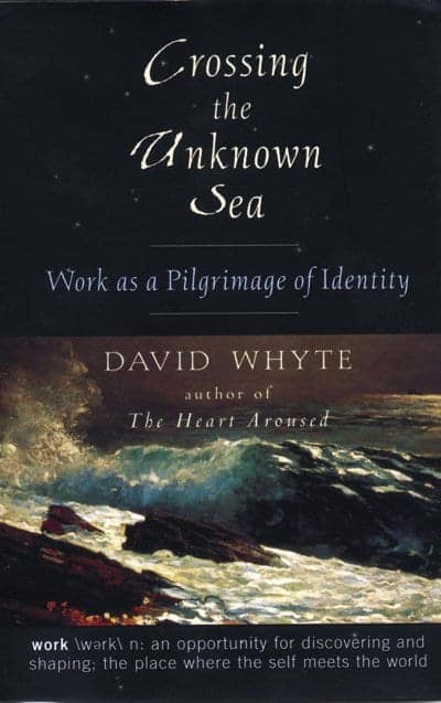 Crossing the Unknown Sea by David Whyte