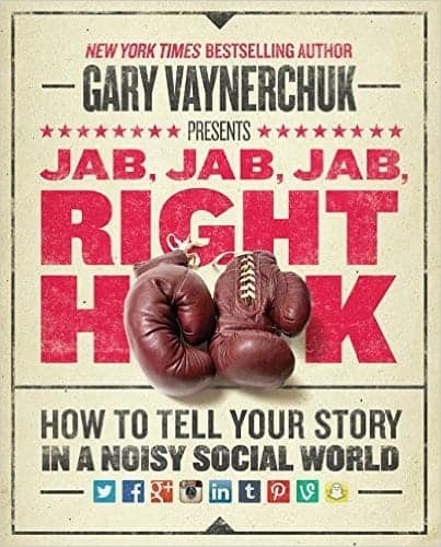 Jab, Jab, Jab, Right Hook by Gary Vaynerchuk